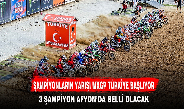 ŞAMPİYONLARIN YARIŞI MXGP TÜRKİYE BAŞLIYOR