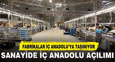 SANAYİDE İÇ ANADOLU AÇILIMI