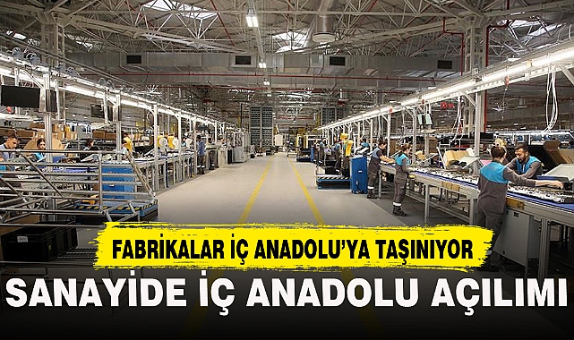 SANAYİDE İÇ ANADOLU AÇILIMI