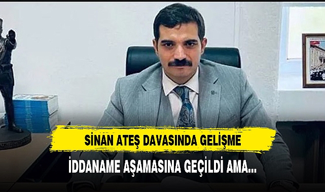 Sinan Ateş cinayetinde şok gelişme