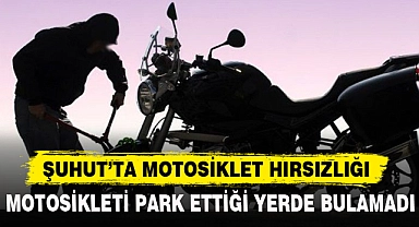 ŞUHUT’TA MOTOSİKLET HIRSIZLIĞI