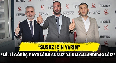 “SUSUZ İÇİN VARIM”