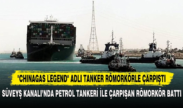 SÜVEYŞ KANALI’NDA PETROL TANKERİ İLE ÇARPIŞAN RÖMORKÖR BATTI