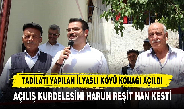 TADİLATI YAPILAN İLYASLI KÖYÜ KONAĞI AÇILDI