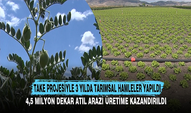 TAKE PROJESİYLE 3 YILDA TARIMSAL HAMLELER YAPILDI