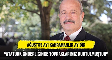 TAYTAK, "AĞUSTOS AYI KAHRAMANLIK AYIDIR"