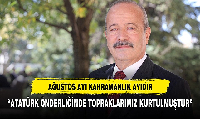 TAYTAK, "AĞUSTOS AYI KAHRAMANLIK AYIDIR"