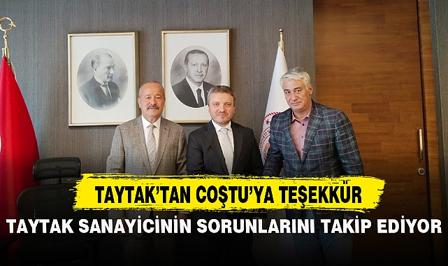 TAYTAK SANAYİCİNİN SORUNLARINI TAKİP EDİYOR