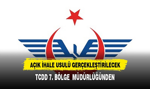 TCDD İşletmesi 7. Bölge Müdürlüğü'nden ray nivo'su ve mira'sı ilanı