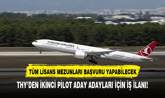 THY’DEN İKİNCİ PİLOT ADAY ADAYLARI İÇİN İŞ İLANI!