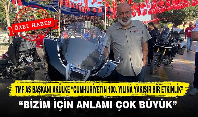 TMF AS BAŞKANI AKÜLKE “CUMHURİYETİN 100. YILINA YAKIŞIR BİR ETKİNLİK”