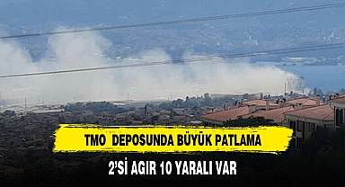 TMO DEPOSUNDA PATLAMA 2 ÖLÜ 10 YARALI