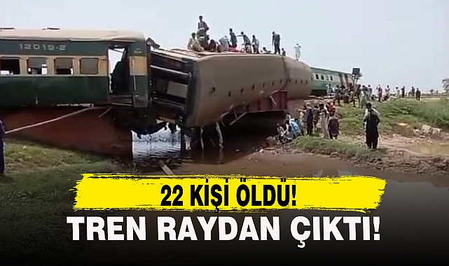 TREN RAYDAN ÇIKTI, 22 KİŞİ ÖLDÜ!