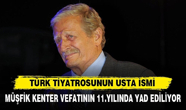 TÜRK TİYATROSUNUN USTA İSMİ