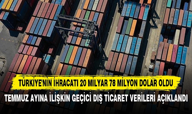 TÜRKİYE'NİN İHRACATI 20 MİLYAR 78 MİLYON DOLAR OLDU