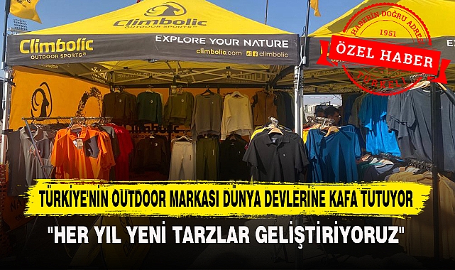 TÜRKİYE'NİN OUTDOOR MARKASI DÜNYA DEVLERİNE KAFA TUTUYOR