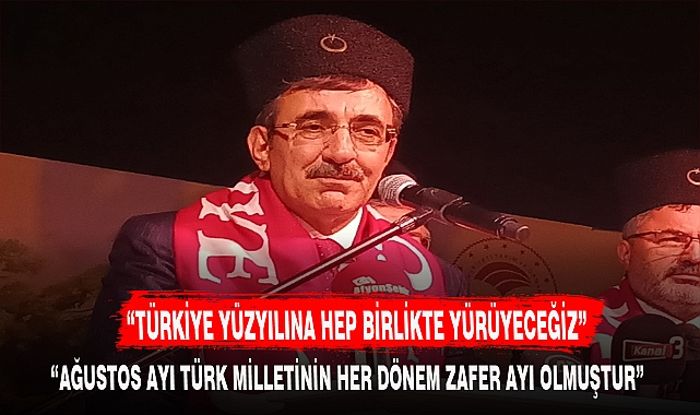 “TÜRKİYE YÜZYILINA HEP BİRLİKTE YÜRÜYECEĞİZ”
