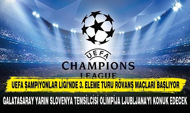 UEFA ŞAMPİYONLAR LİGİ'NDE 3. ELEME TURU RÖVANŞ MAÇLARI BAŞLIYOR