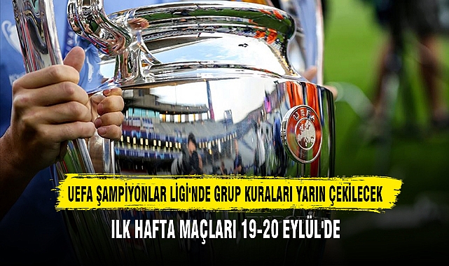 UEFA ŞAMPİYONLAR LİGİ'NDE GRUP KURALARI YARIN ÇEKİLECEK