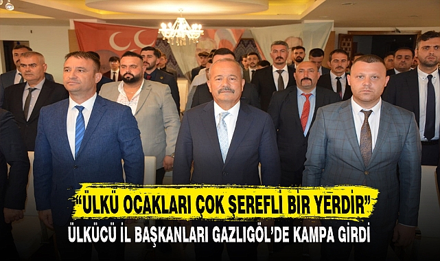 "ÜLKÜ OCAKLARI ÇOK ŞEREFLİ BİR YERDİR"