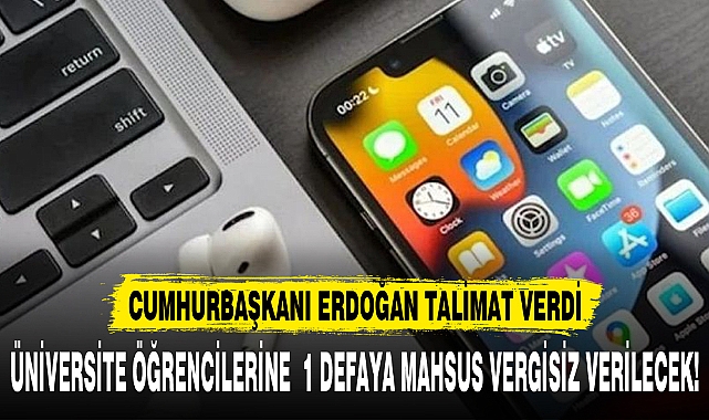 ÜNİVERSİTE ÖĞRENCİLERİNE  1 DEFAYA MAHSUS VERGİSİZ VERİLECEK!