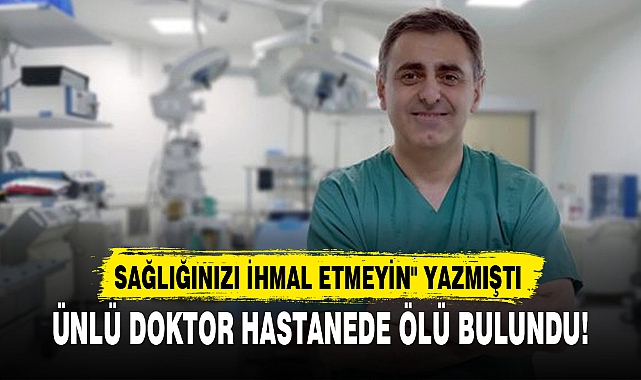ÜNLÜ DOKTOR HASTANEDE ÖLÜ BULUNDU!