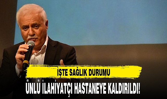 ÜNLÜ İLAHİYATÇI HASTANEYE KALDIRILDI!