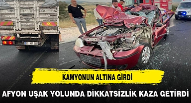 UŞAK YOLUNDA KAMYONUN ALTINA GİRDİ