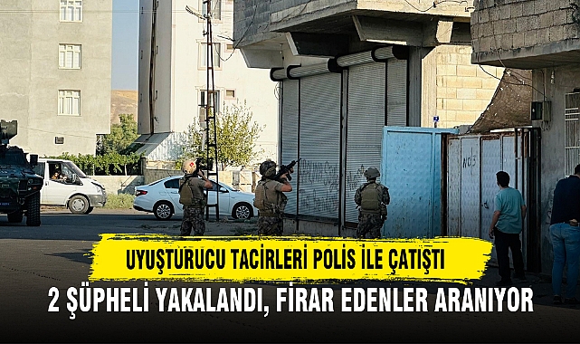 UYUŞTURUCU TACİRLERİ POLİS İLE ÇATIŞTI