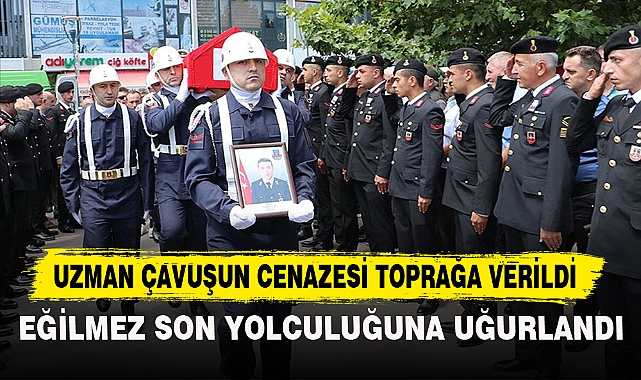 UZMAN ÇAVUŞUN CENAZESİ TOPRAĞA VERİLDİ