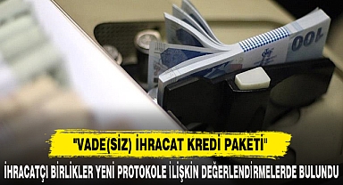 "VADE(SİZ) İHRACAT KREDİ PAKETİ"