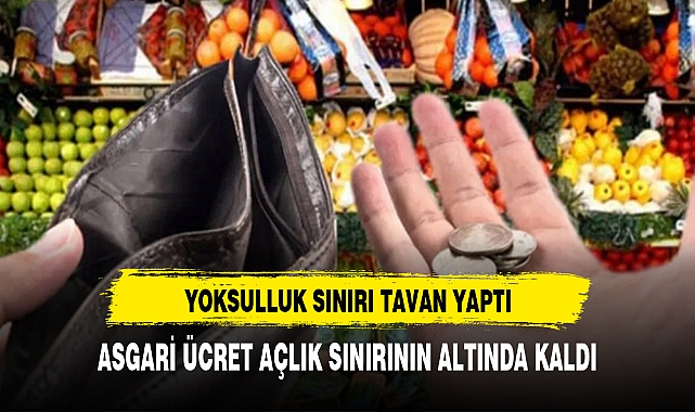 YENİ ASGARİ ÜCRET AÇLIK SINIRININ ALTINDA KALDI