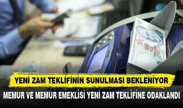 YENİ ZAM TEKLİFİNİN SUNULMASI BEKLENİYOR