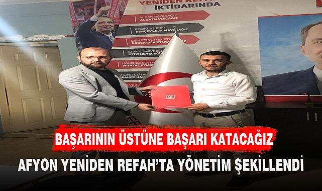 YENİDEN REFAH AFYONKARAHİSAR’DA DEĞİŞİM RÜZGARI