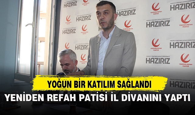 YENİDEN REFAH PATİSİ İL DİVANINI YAPTI