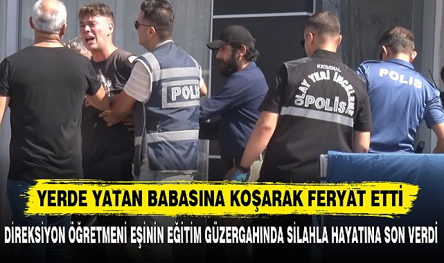 YERDE YATAN BABASINA KOŞARAK FERYAT ETTİ