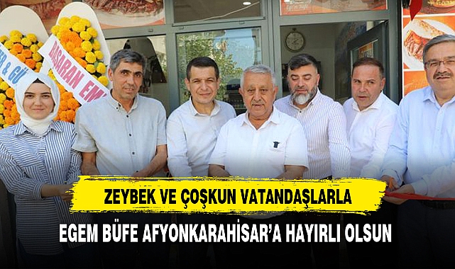 ZEYBEK EGEM BÜFE'NİN AÇILIŞINI YAPTI