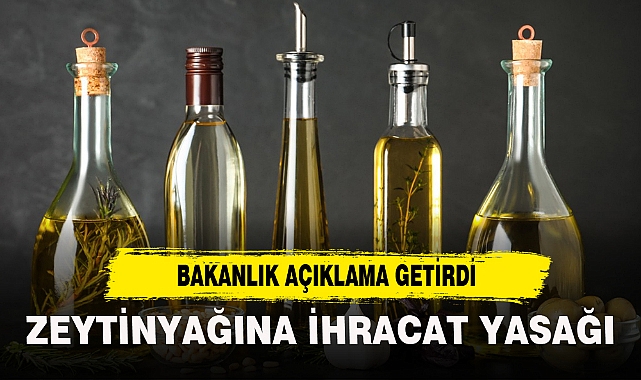 ZEYTİNYAĞINA İHRACAT YASAĞI