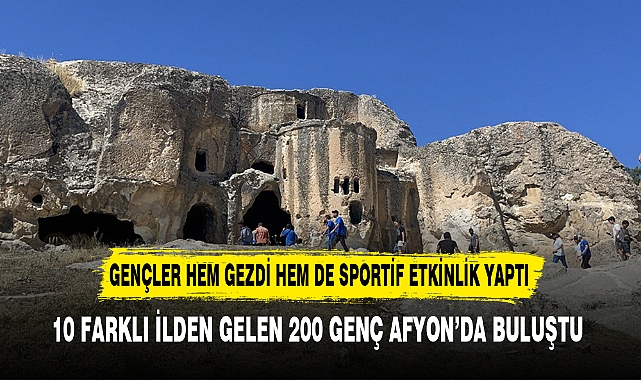 10 FARKLI İLDEN GELEN 200 GENÇ AFYON’DA BULUŞTU