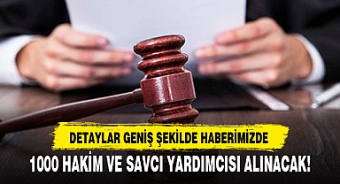 1000 HAKİM VE SAVCI YARDIMCISI ALINACAK!