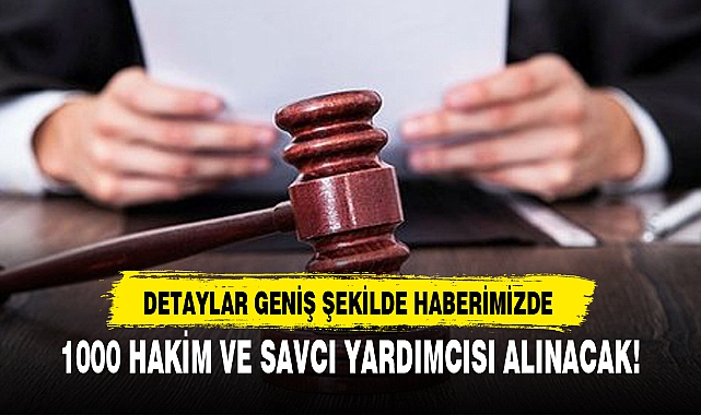 1000 HAKİM VE SAVCI YARDIMCISI ALINACAK!