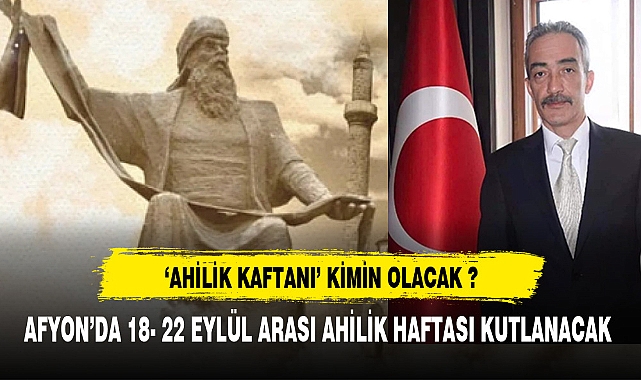 18- 22 EYLÜL TARİHLERİ ARASINDA  AHİLİK HAFTASI KUTLANACAK