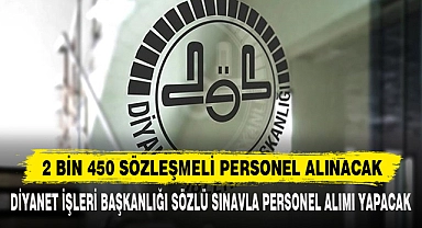 2 BİN 450 SÖZLEŞMELİ PERSONEL ALINACAK
