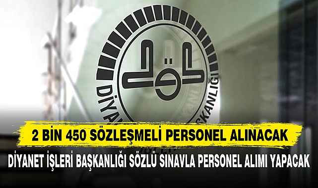 2 BİN 450 SÖZLEŞMELİ PERSONEL ALINACAK