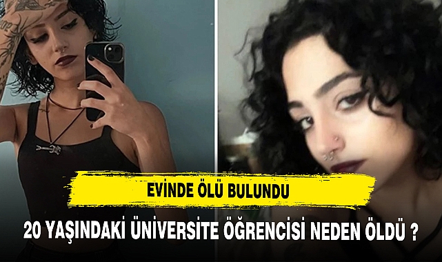 20 YAŞINDAKİ ÜNİVERSİTE ÖĞRENCİSİ NEDEN ÖLDÜ ?