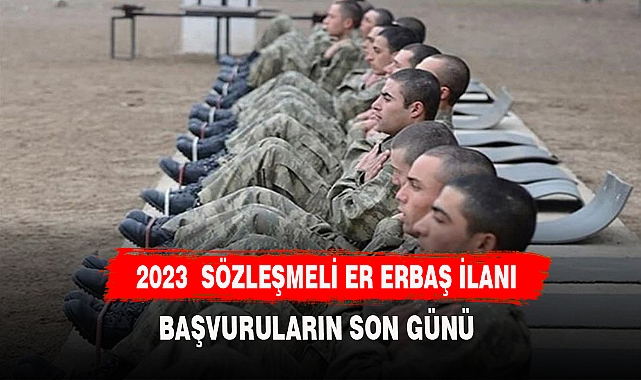 2023 Sözleşmeli er alımı ne zaman başlayacak?