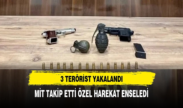 3 TERÖRİST YAKALANDI