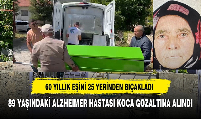 60 YILLIK EŞİNİ 25 YERİNDEN BIÇAKLADI