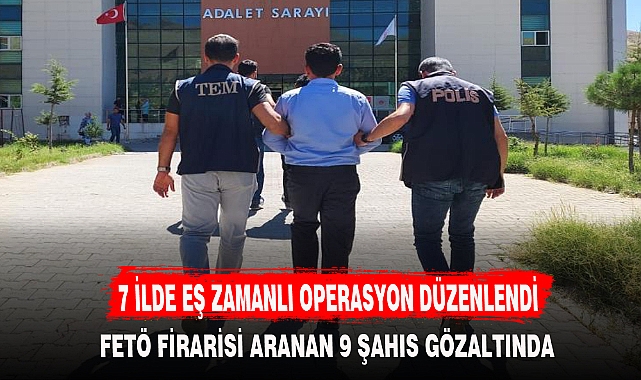 7 İLDE EŞ ZAMANLI OPERASYON DÜZENLENDİ