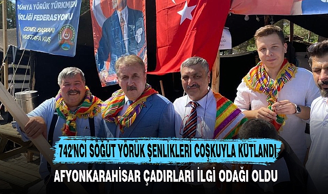742'NCİ SÖĞÜT YÖRÜK ŞENLİKLERİ COŞKUYLA KUTLANDI